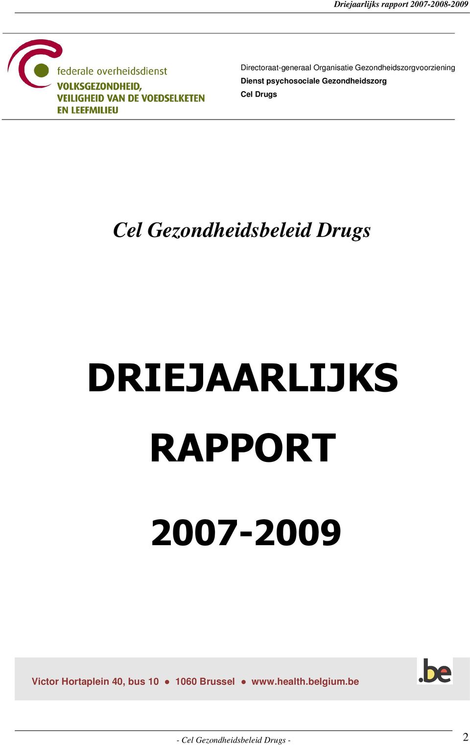 Gezondheidsbeleid Drugs DRIEJAARLIJKS RAPPORT 2007-2009 Victor