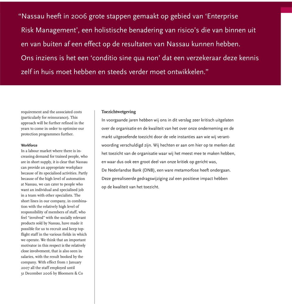 requirement and the associated costs (particularly for reinsurance). This approach will be further refined in the years to come in order to optimise our protection programmes further.