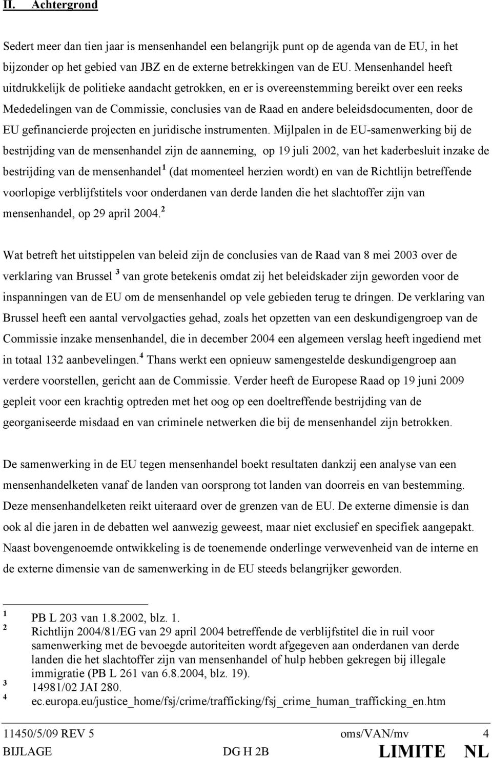 door de EU gefinancierde projecten en juridische instrumenten.