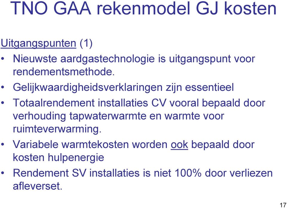 Gelijkwaardigheidsverklaringen zijn essentieel Totaalrendement installaties CV vooral bepaald door