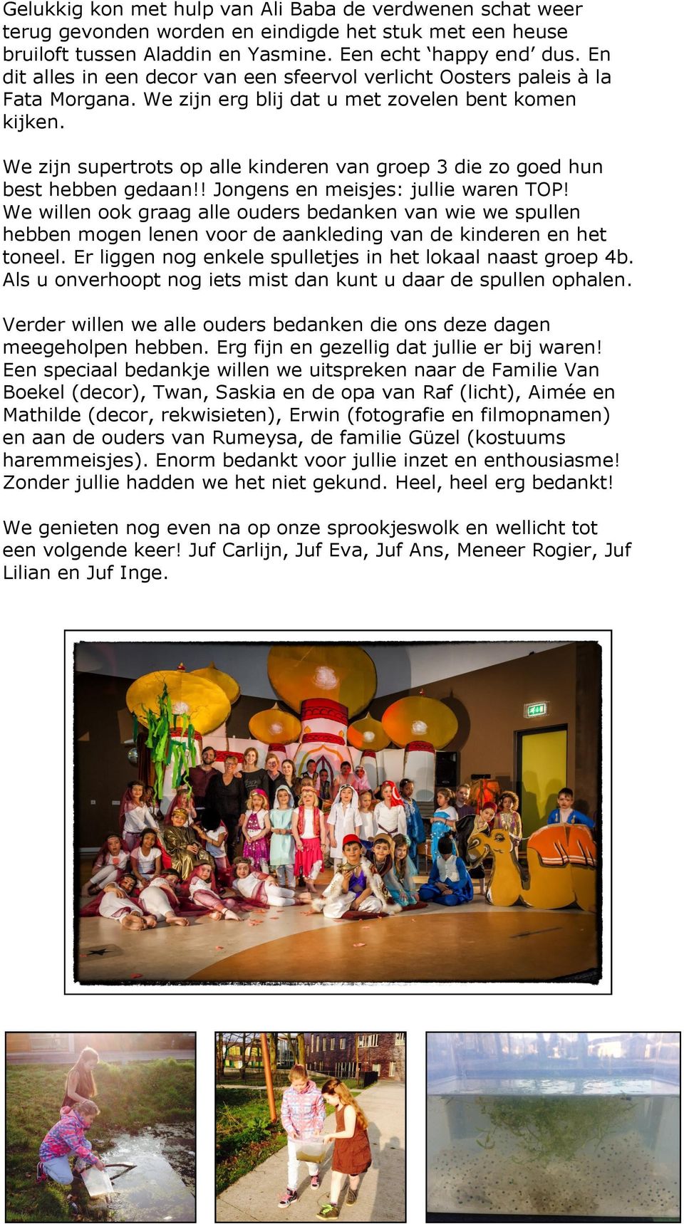 We zijn supertrots op alle kinderen van groep 3 die zo goed hun best hebben gedaan!! Jongens en meisjes: jullie waren TOP!