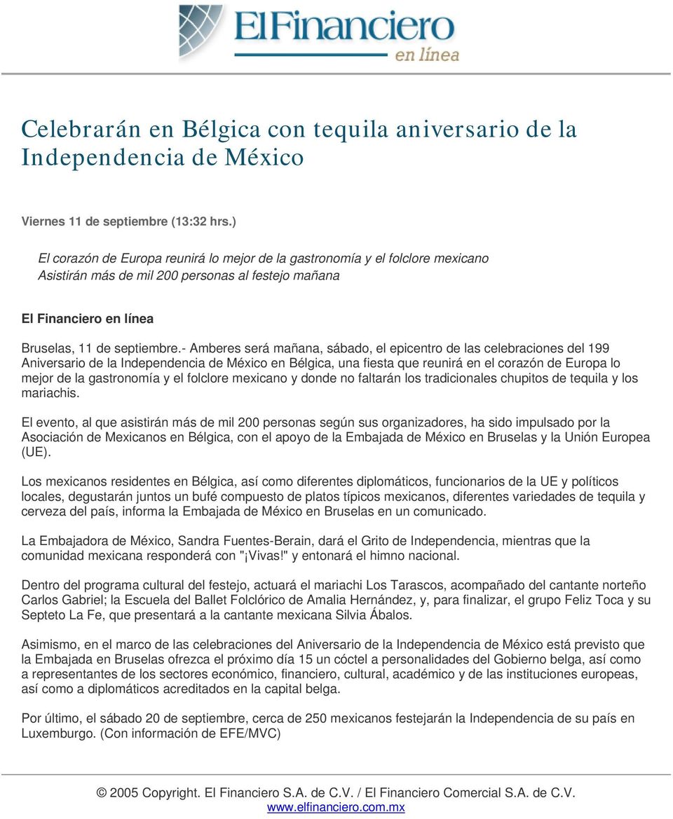 - Amberes será mañana, sábado, el epicentro de las celebraciones del 199 Aniversario de la Independencia de México en Bélgica, una fiesta que reunirá en el corazón de Europa lo mejor de la