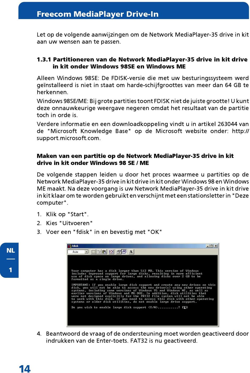 1 Partitioneren van de Network MediaPlayer-35 drive in kit drive in kit onder Windows 98SE en Windows ME Alleen Windows 98SE: De FDISK-versie die met uw besturingssysteem werd geïnstalleerd is niet