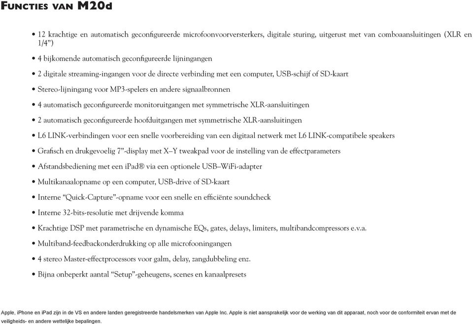 geconfigureerde monitoruitgangen met symmetrische XLR-aansluitingen 2 automatisch geconfigureerde hoofduitgangen met symmetrische XLR-aansluitingen L6 LINK-verbindingen voor een snelle voorbereiding