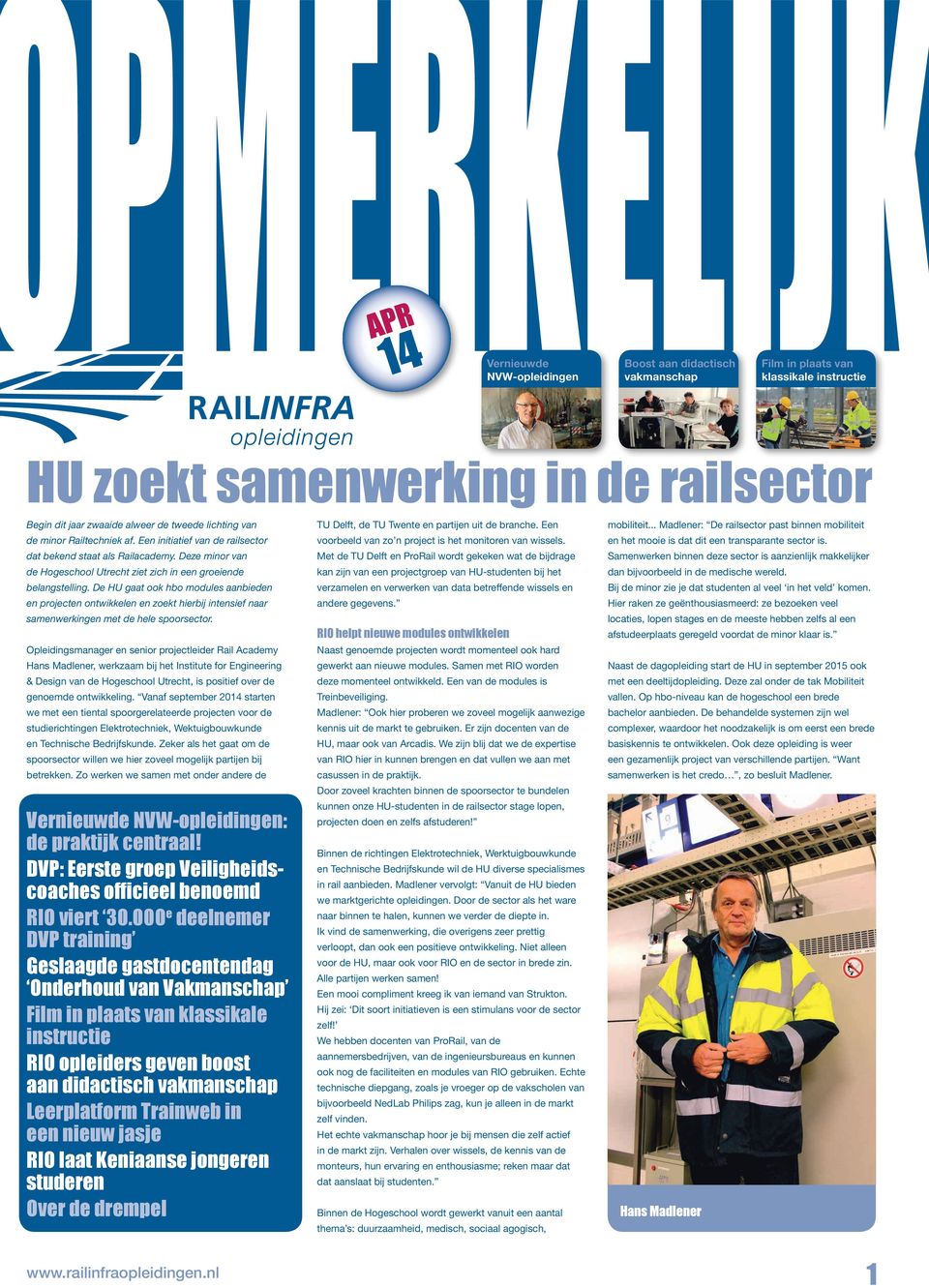 Een initiatief van de railsector dat bekend staat als Railacademy. Deze minor van de Hogeschool Utrecht ziet zich in een groeiende belangstelling.