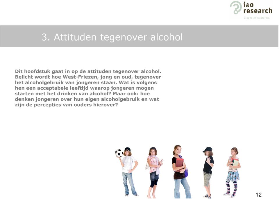 Wat is volgens hen een acceptabele leeftijd waarop jongeren mogen starten met het drinken van