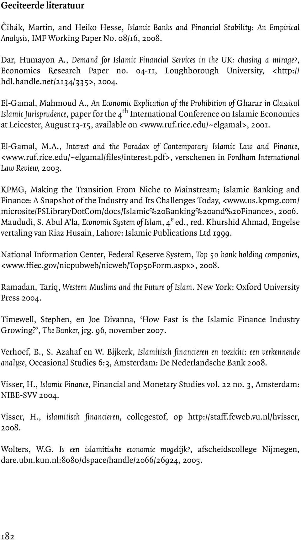 , An Economic Explication of the Prohibition of Gharar in Classical Islamic Jurisprudence, paper for the 4 th International Conference on Islamic Economics at Leicester, August 13-15, available on