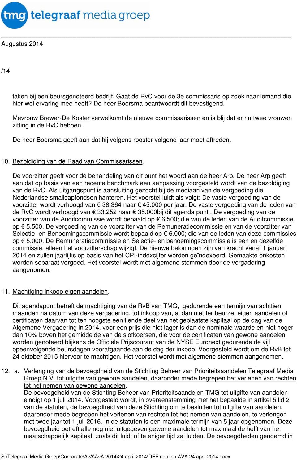 10. Bezoldiging van de Raad van Commissarissen. De voorzitter geeft voor de behandeling van dit punt het woord aan de heer Arp.