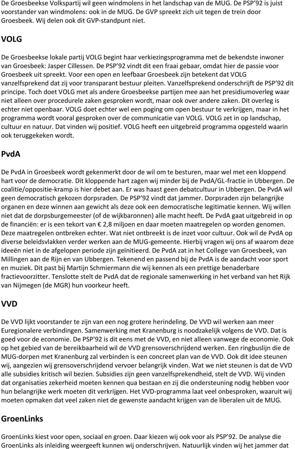 De PSP 92 vindt dit een fraai gebaar, omdat hier de passie voor Groesbeek uit spreekt.