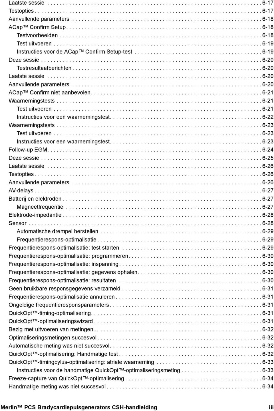 .................................................................. 6-19 Instructies voor de ACap Confirm Setup-test......................................... 6-19 Deze sessie.