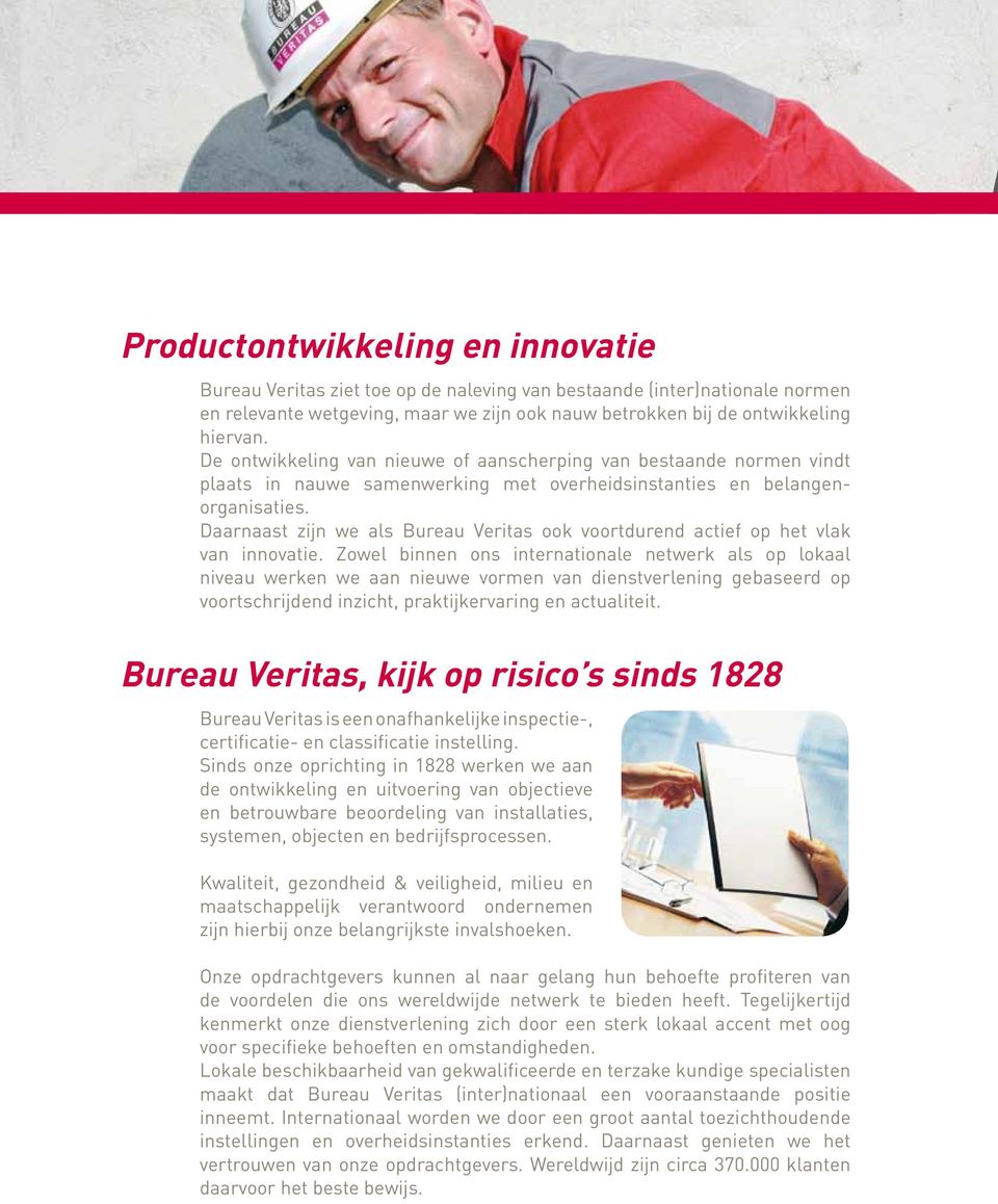 Daarnaast zijn we als Bureau Veritas ook voortdurend actief op het vlak van innovatie.