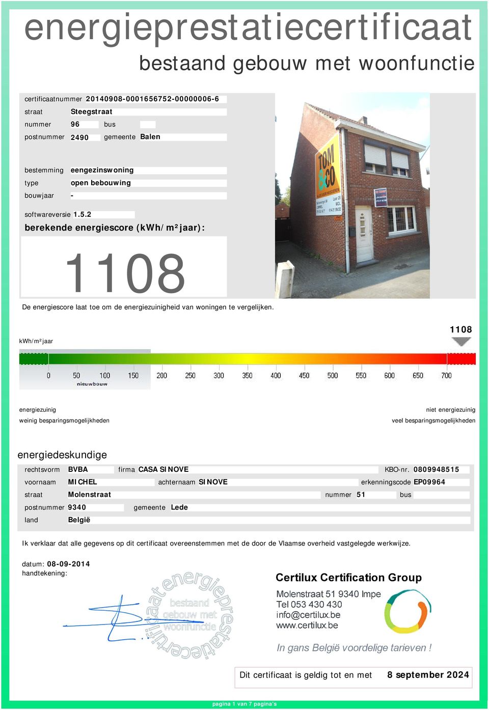 kwh/m²jaar 1108 energiezuinig weinig besparingsmogelijkheden niet energiezuinig veel besparingsmogelijkheden energiedeskundige rechtsvorm voornaam BVBA MICHEL firma CASA SINOVE achternaam