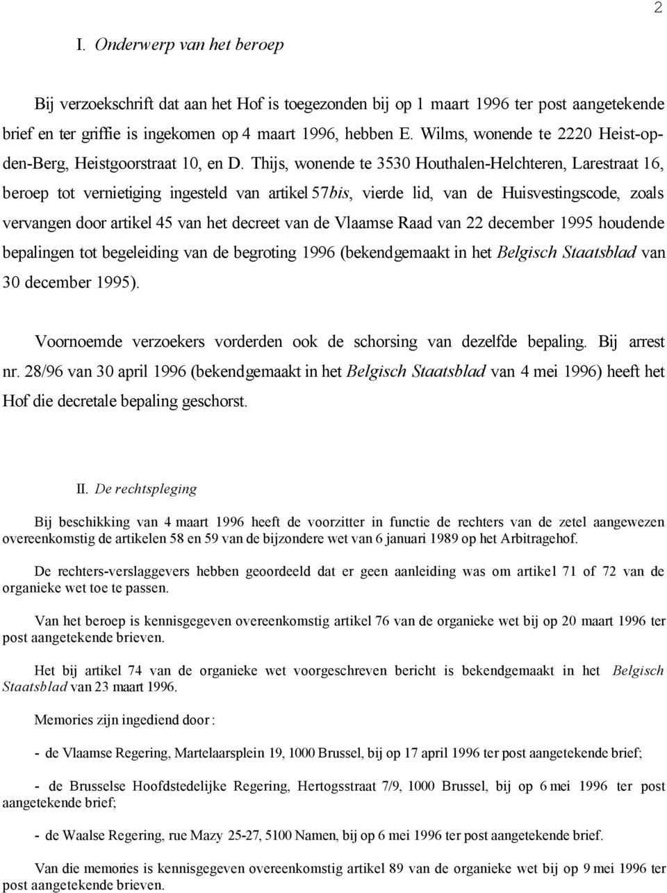 Thijs, wonende te 3530 Houthalen-Helchteren, Larestraat 16, beroep tot vernietiging ingesteld van artikel 57bis, vierde lid, van de Huisvestingscode, zoals vervangen door artikel 45 van het decreet