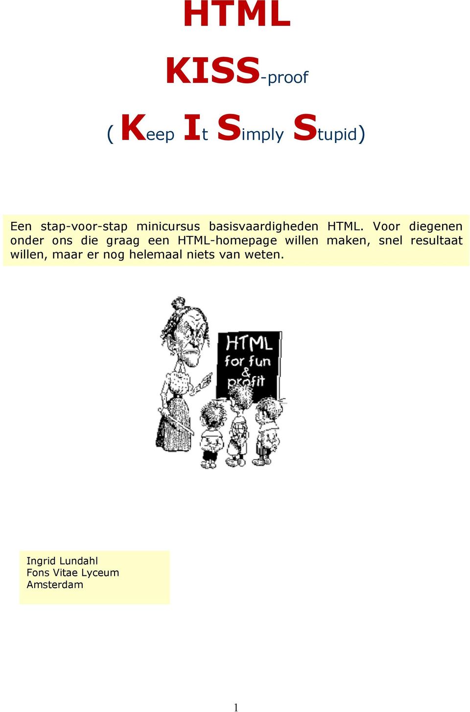 Voor diegenen onder ons die graag een HTML-homepage willen maken,