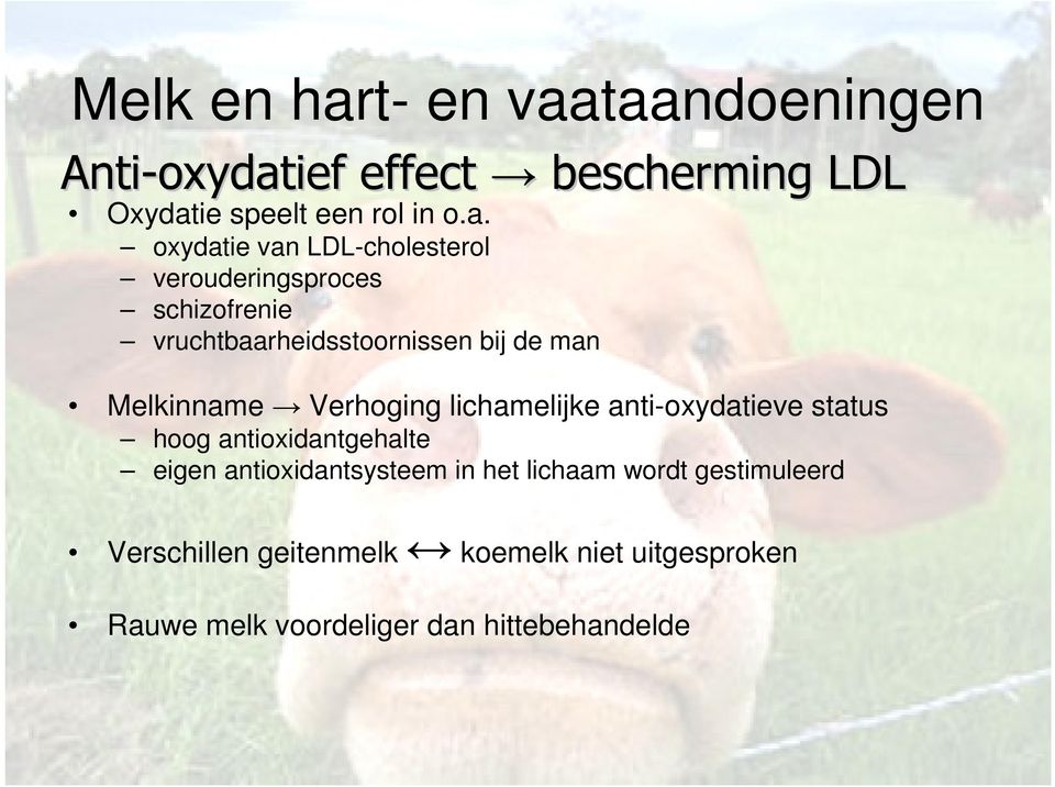 taandoeningen Anti-oxydatief effect bescherming LDL Oxydatie speelt een rol in o.a. oxydatie van