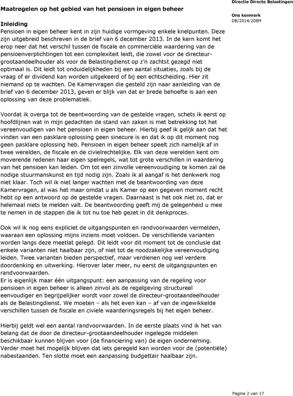 In de kern komt het erop neer dat het verschil tussen de fiscale en commerciële waardering van de pensioenverplichtingen tot een complexiteit leidt, die zowel voor de directeurgrootaandeelhouder als