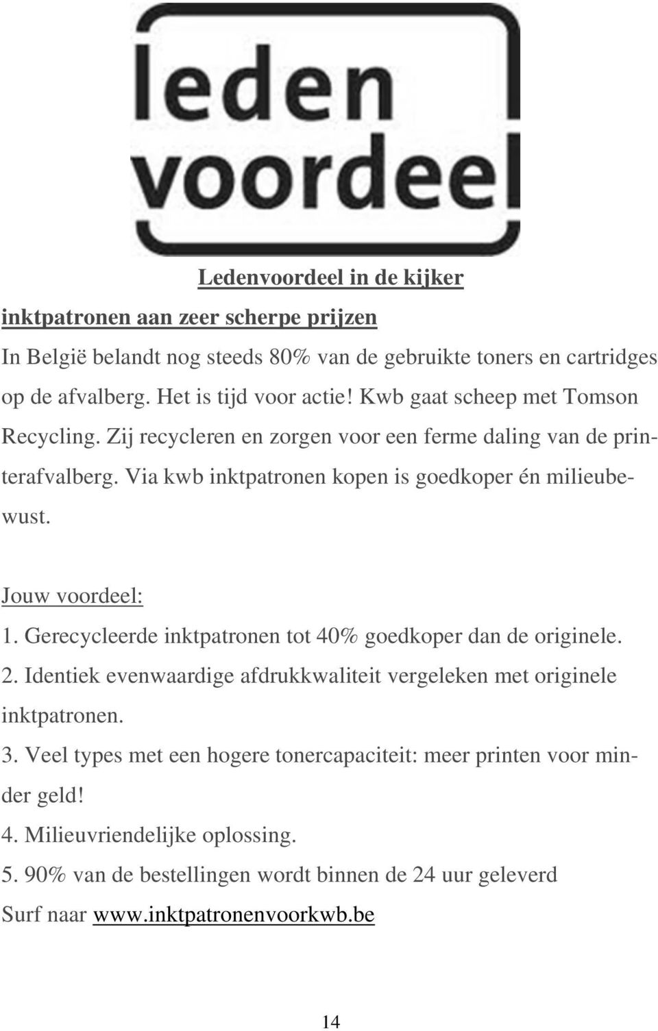 Jouw voordeel: 1. Gerecycleerde inktpatronen tot 40% goedkoper dan de originele. 2. Identiek evenwaardige afdrukkwaliteit vergeleken met originele inktpatronen. 3.