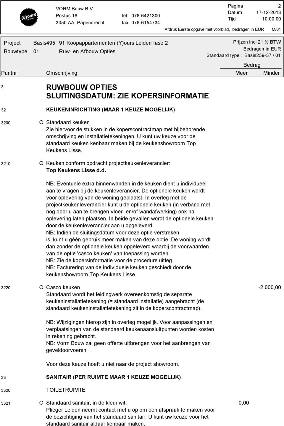 3210 O Keuken conform opdracht projectkeukenleverancier: Top Keukens Lisse d.d. NB: Eventuele extra binnenwanden in de keuken dient u individueel aan te vragen bij de keukenleverancier.