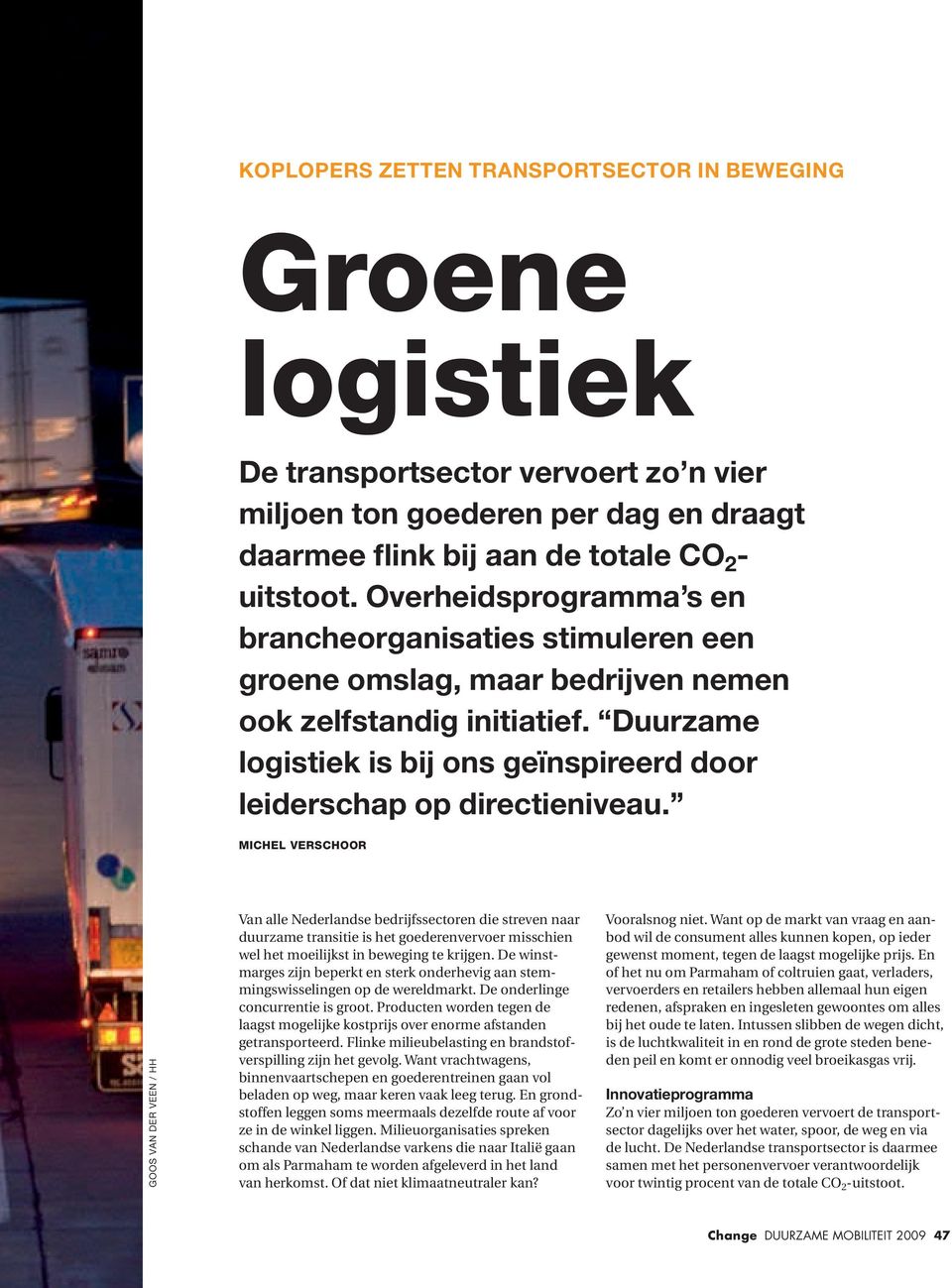 Duurzame logistiek is bij ons geïnspireerd door leiderschap op directieniveau.