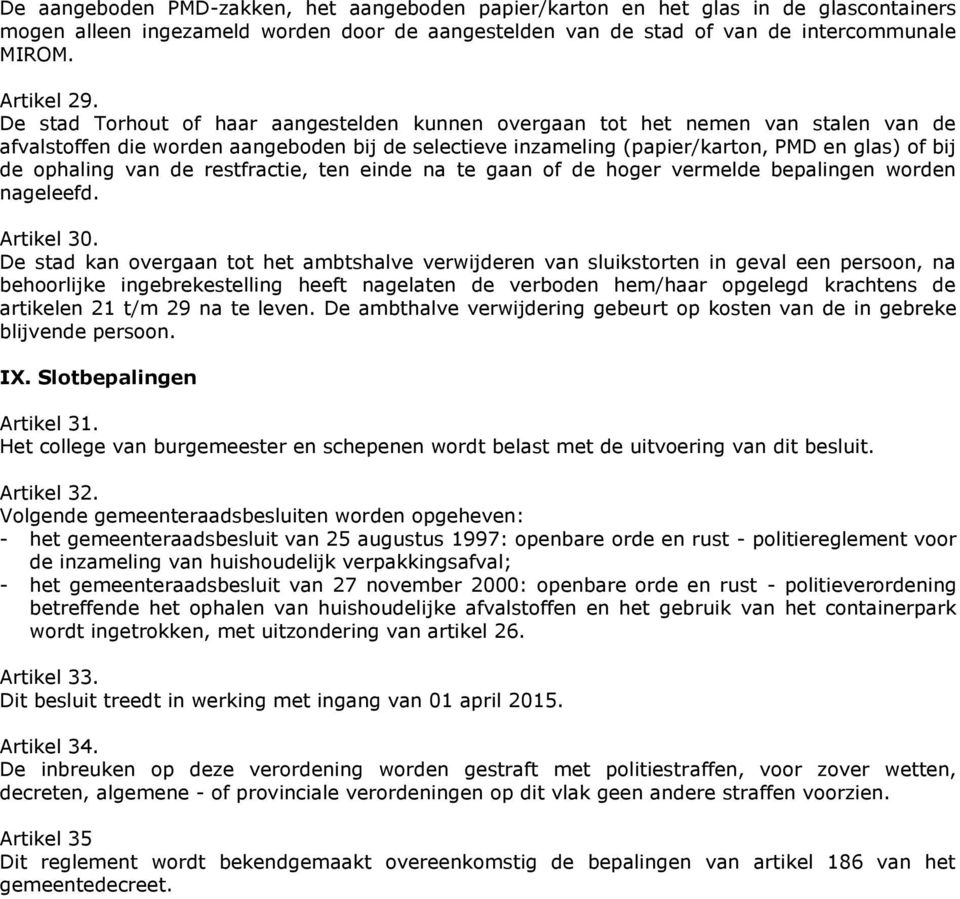 van de restfractie, ten einde na te gaan of de hoger vermelde bepalingen worden nageleefd. Artikel 30.