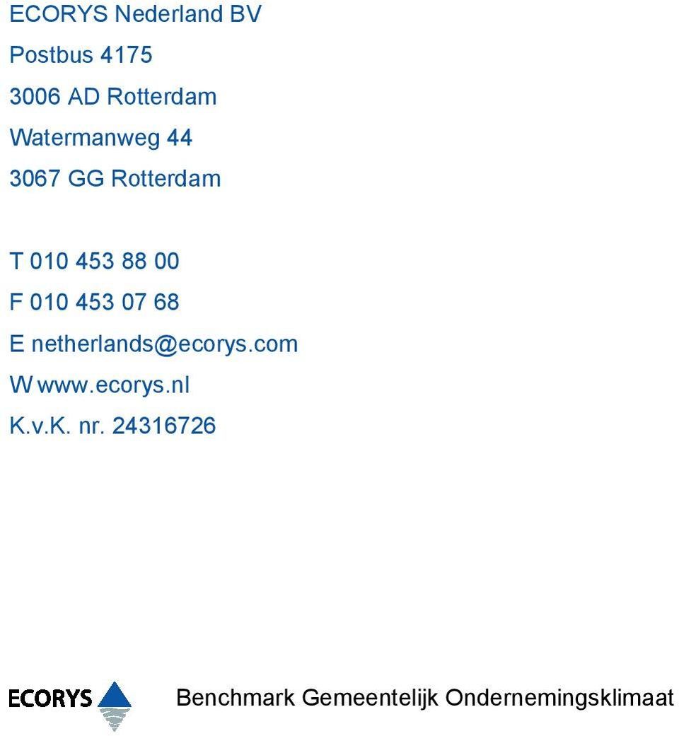 453 07 68 E netherlands@ecorys.com W www.ecorys.nl K.v.