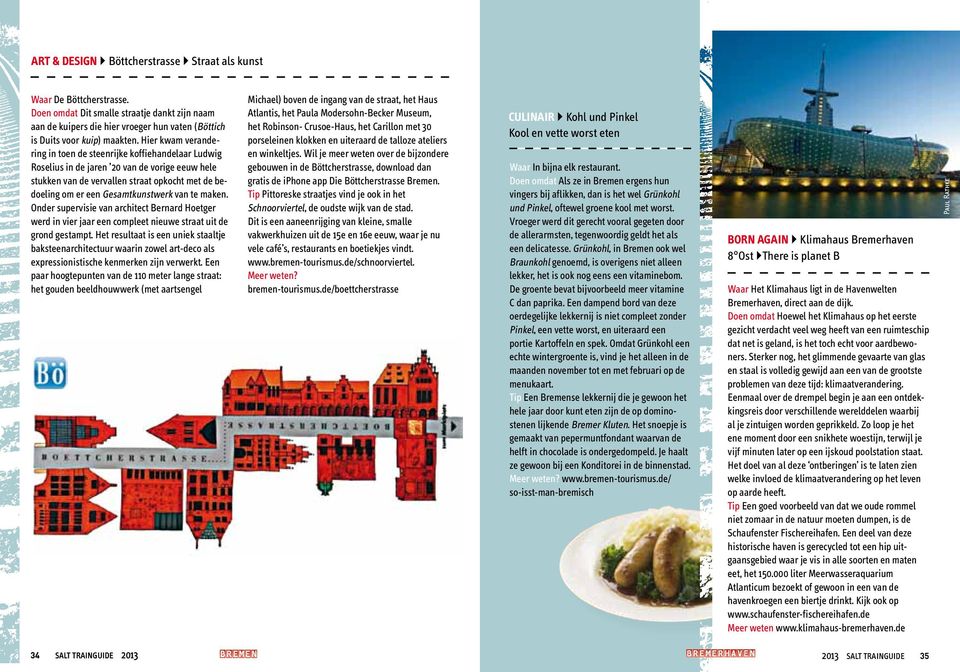 van te maken. Onder supervisie van architect Bernard Hoetger werd in vier jaar een compleet nieuwe straat uit de grond gestampt.