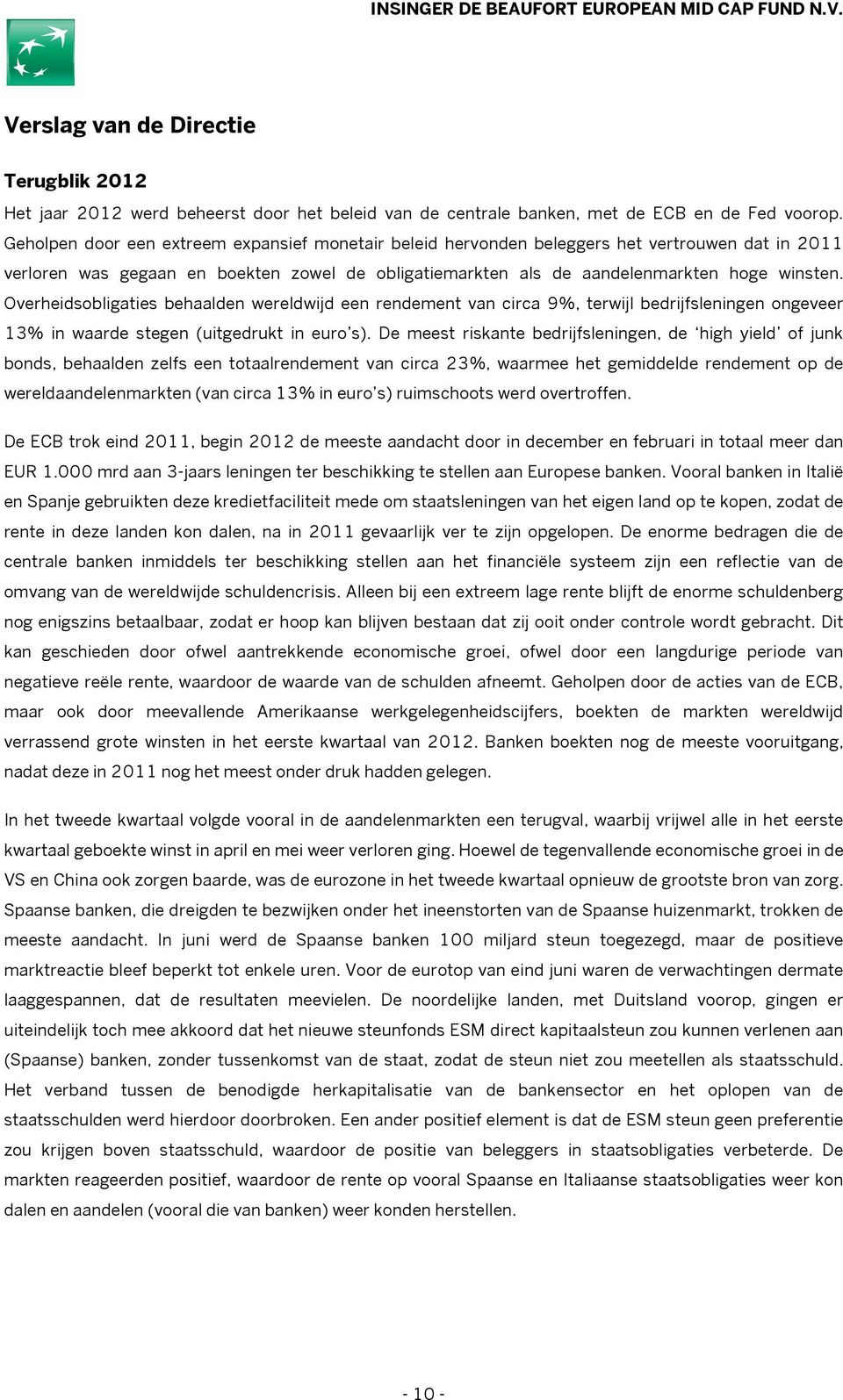 Overheidsobligaties behaalden wereldwijd een rendement van circa 9%, terwijl bedrijfsleningen ongeveer 13% in waarde stegen (uitgedrukt in euro s).