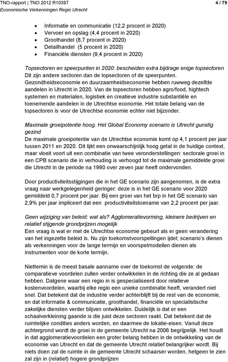 Gezondheidseconomie en duurzaamheidseconomie hebben ruwweg dezelfde aandelen in Utrecht in 2020.