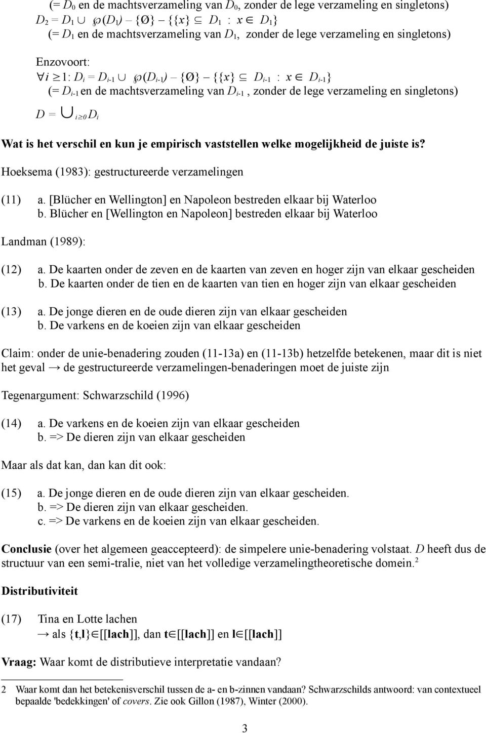 kun je empirisch vaststellen welke mogelijkheid de juiste is? Hoeksema (1983): gestructureerde verzamelingen (11) a. [Blücher en Wellington] en Napoleon bestreden elkaar bij Waterloo b.