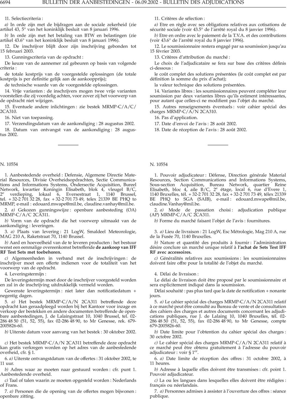 b) In orde zijn met het betaling van BTW en belastingen (zie artikel 43.6 van het koninklijk besluit van 8 januari 1996). 12.