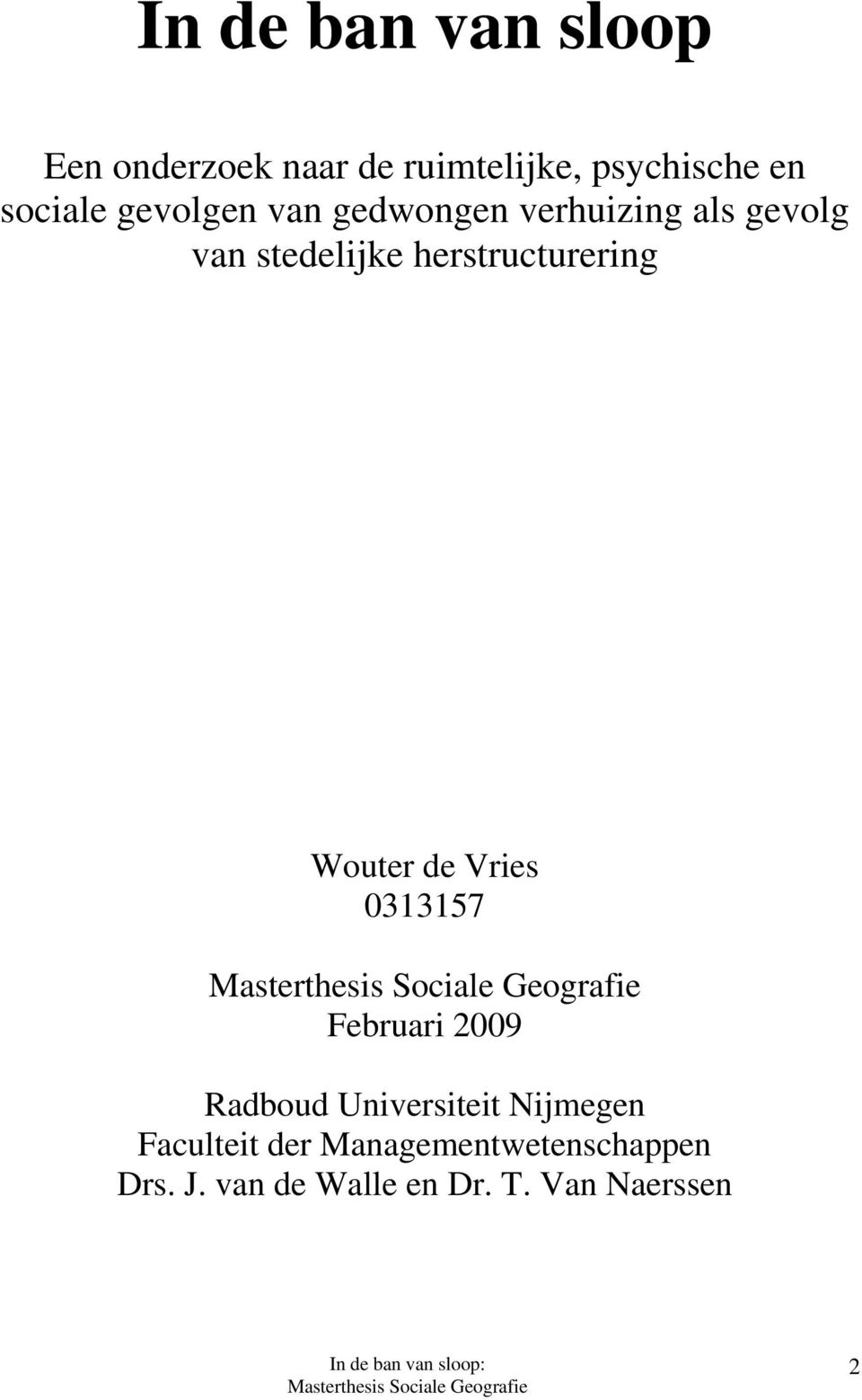 Wouter de Vries 0313157 Februari 2009 Radboud Universiteit Nijmegen