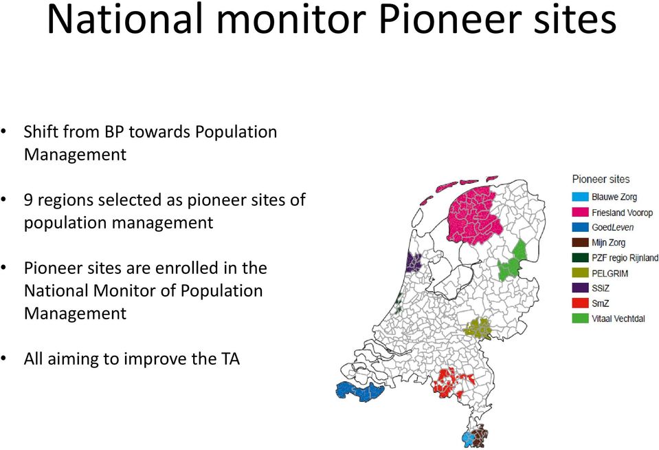 population management Pioneer sites are enrolled in the