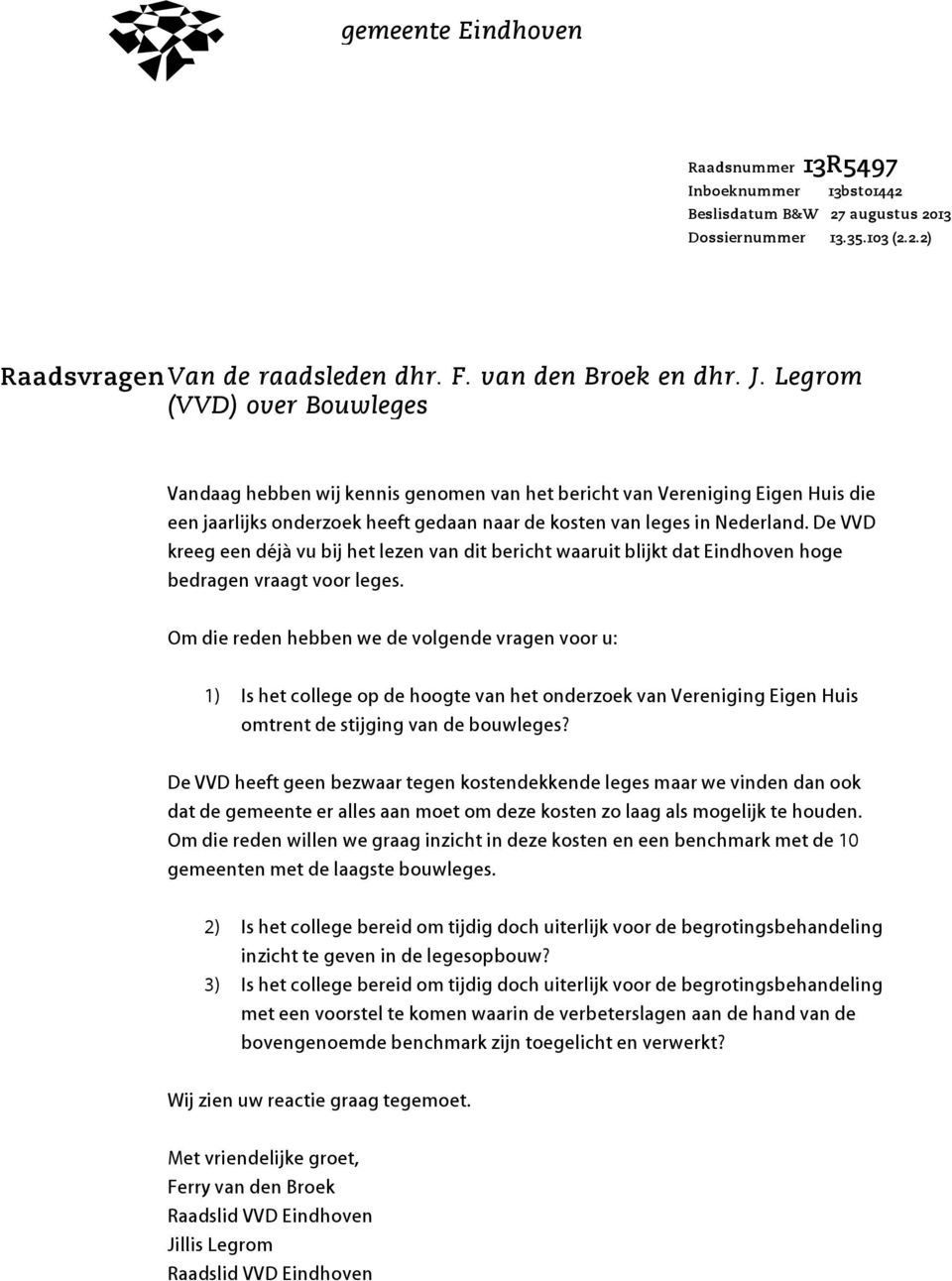 De VVD kreeg een déjà vu bij het lezen van dit bericht waaruit blijkt dat Eindhoven hoge bedragen vraagt voor leges.
