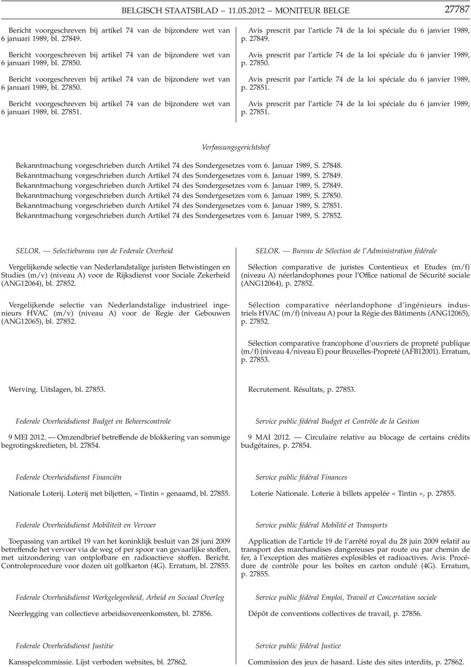 Avis prescrit par l article 74 de la loi spéciale du 6 janvier 1989, p. 27849. Avis prescrit par l article 74 de la loi spéciale du 6 janvier 1989, p. 27850.