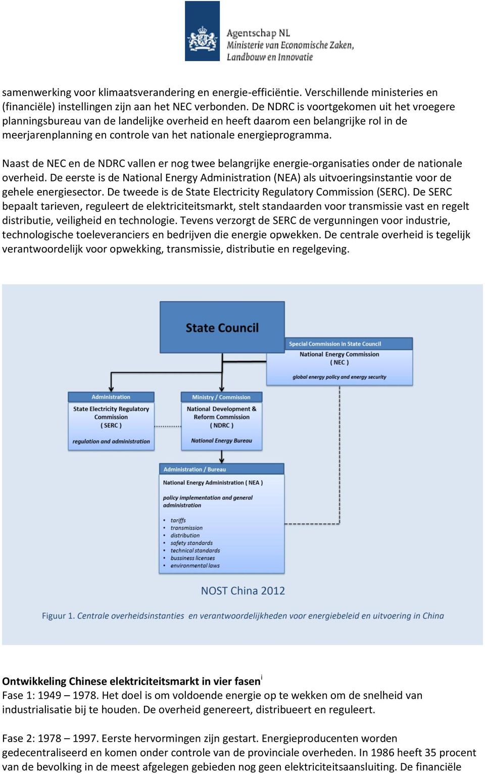 Naast de NEC en de NDRC vallen er nog twee belangrijke energie-organisaties onder de nationale overheid.