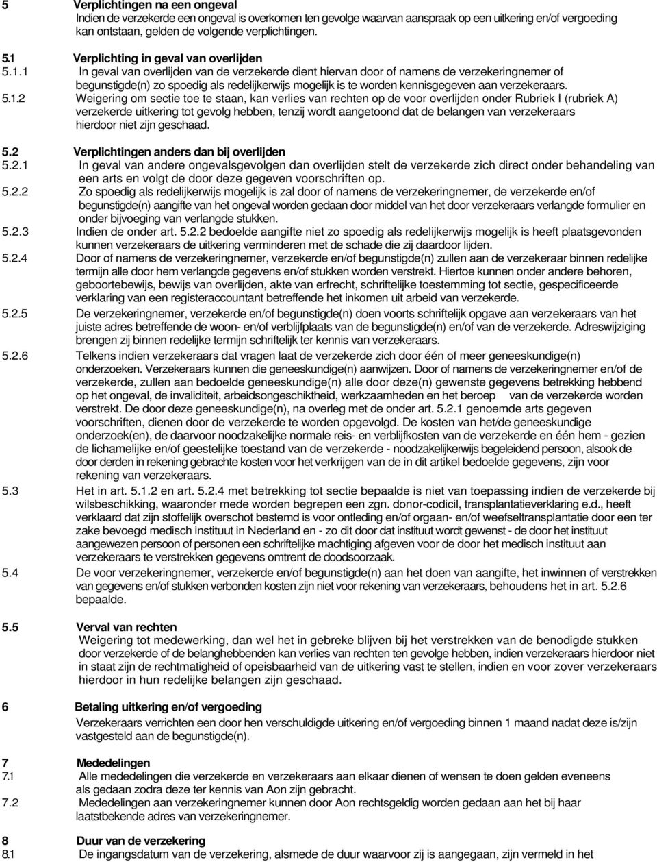 5.1.2 Weigering om sectie toe te staan, kan verlies van rechten op de voor overlijden onder Rubriek I (rubriek A) verzekerde uitkering tot gevolg hebben, tenzij wordt aangetoond dat de belangen van