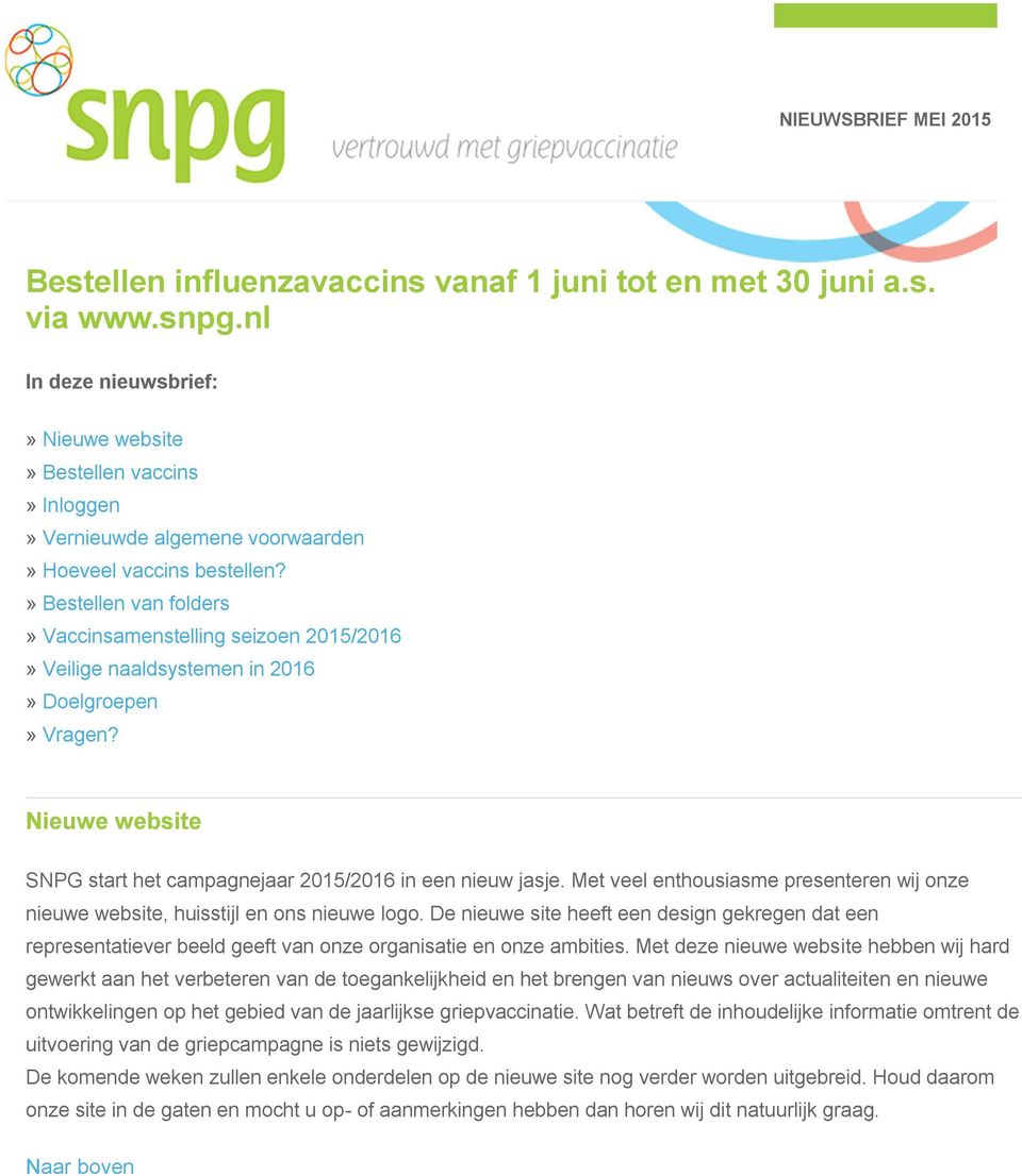 » Bestellen van folders» Vaccinsamenstelling seizoen 2015/2016» Veilige naaldsystemen in 2016» Doelgroepen» Vragen? Nieuwe website SNPG start het campagnejaar 2015/2016 in een nieuw jasje.