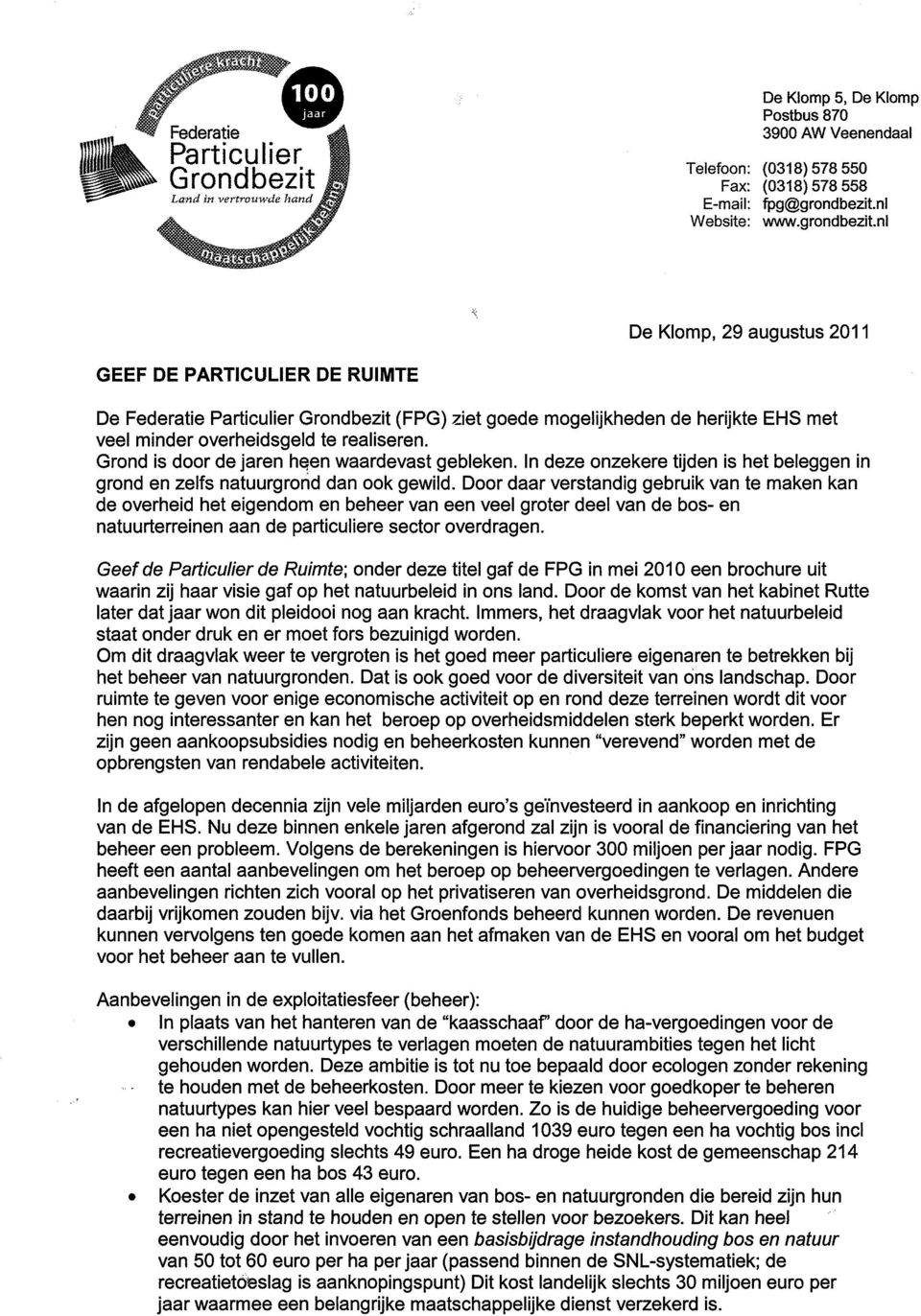 nl De Klomp, 29 augustus 2011 GEEFDE PARTICULARDE RUIMTE De Federatie Particulier Grondbezit (FPG) ziet goedemogelijkhedende herijkteehs met veel minder overheidsgeldte realiseren.