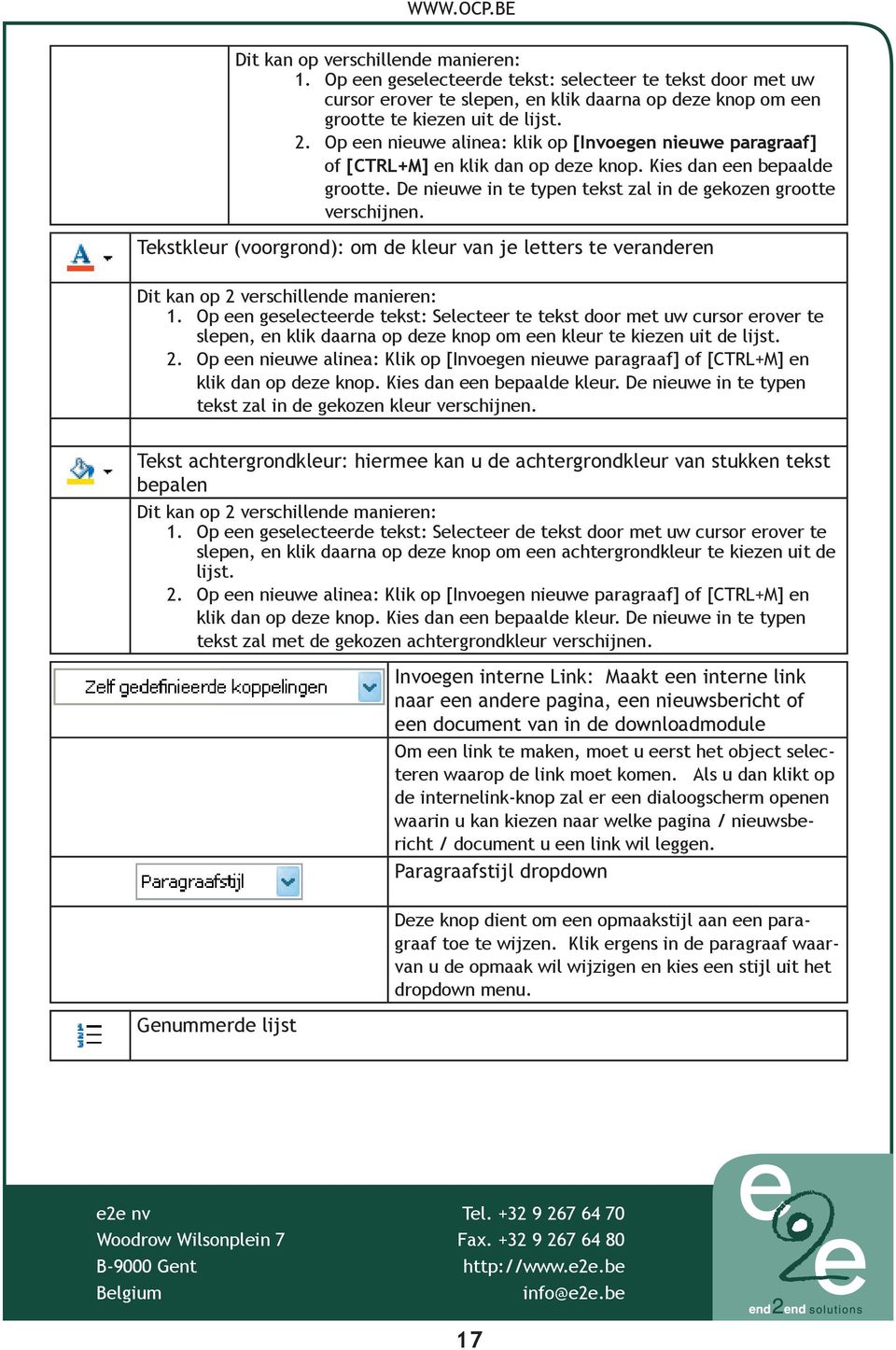 Tekstkleur (voorgrond): om de kleur van je letters te veranderen Dit kan op 2 verschillende manieren: 1.