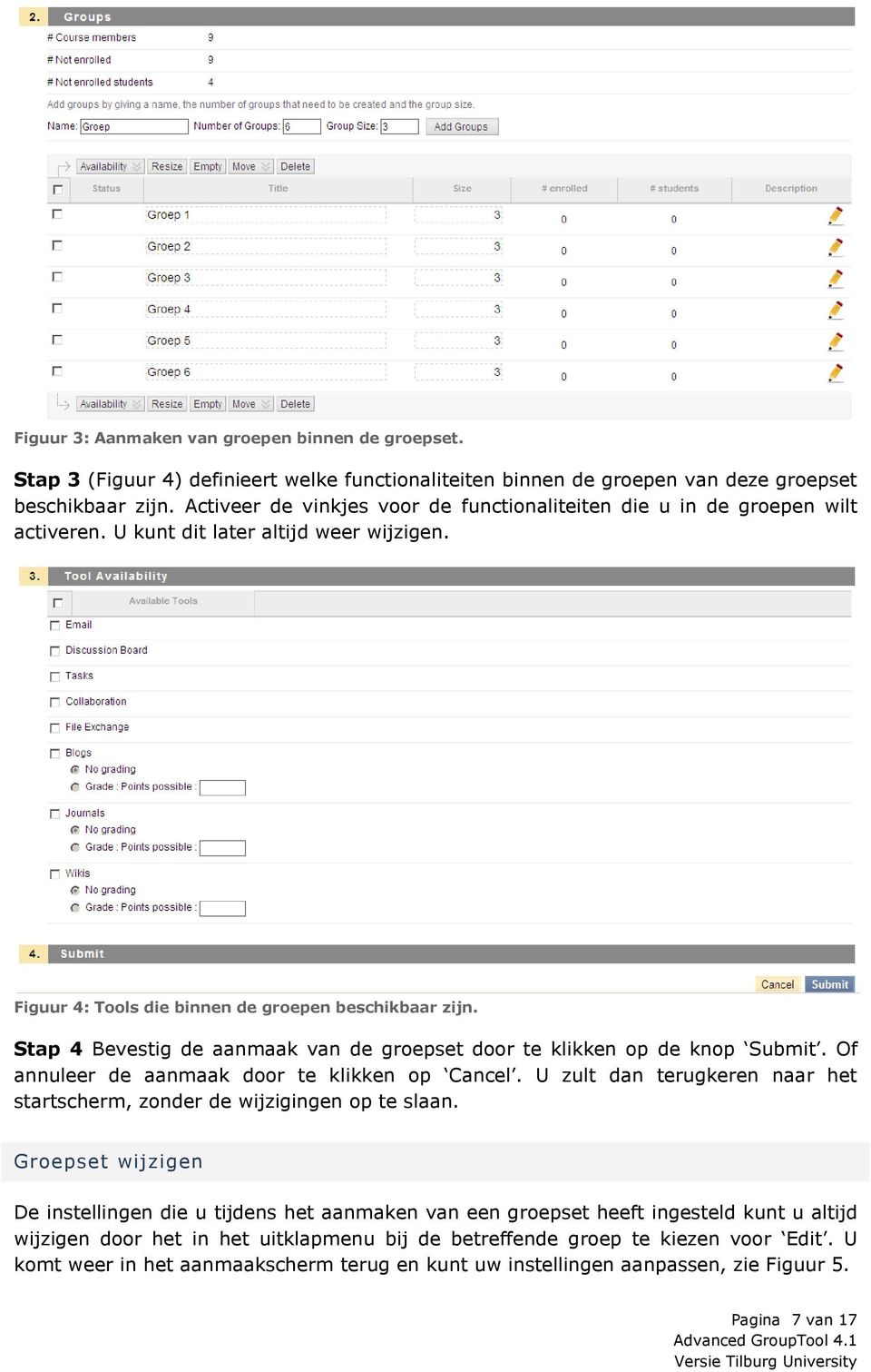 Stap 4 Bevestig de aanmaak van de groepset door te klikken op de knop Submit. Of annuleer de aanmaak door te klikken op Cancel.