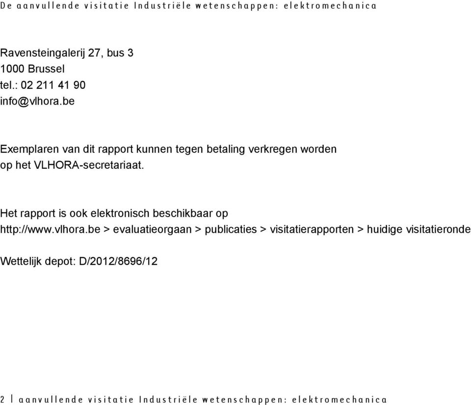 Het rapport is ook elektronisch beschikbaar op http://www.vlhora.