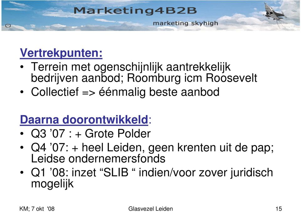 Grote Polder Q4 07: + heel Leiden, geen krenten uit de pap; Leidse ondernemersfonds