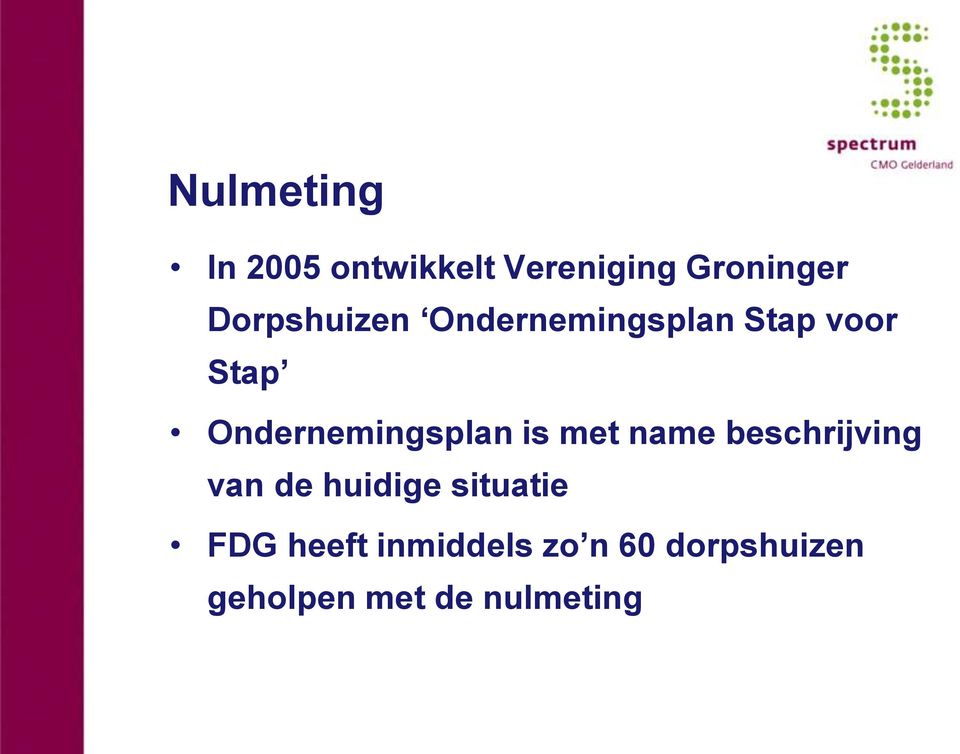 Ondernemingsplan is met name beschrijving van de huidige