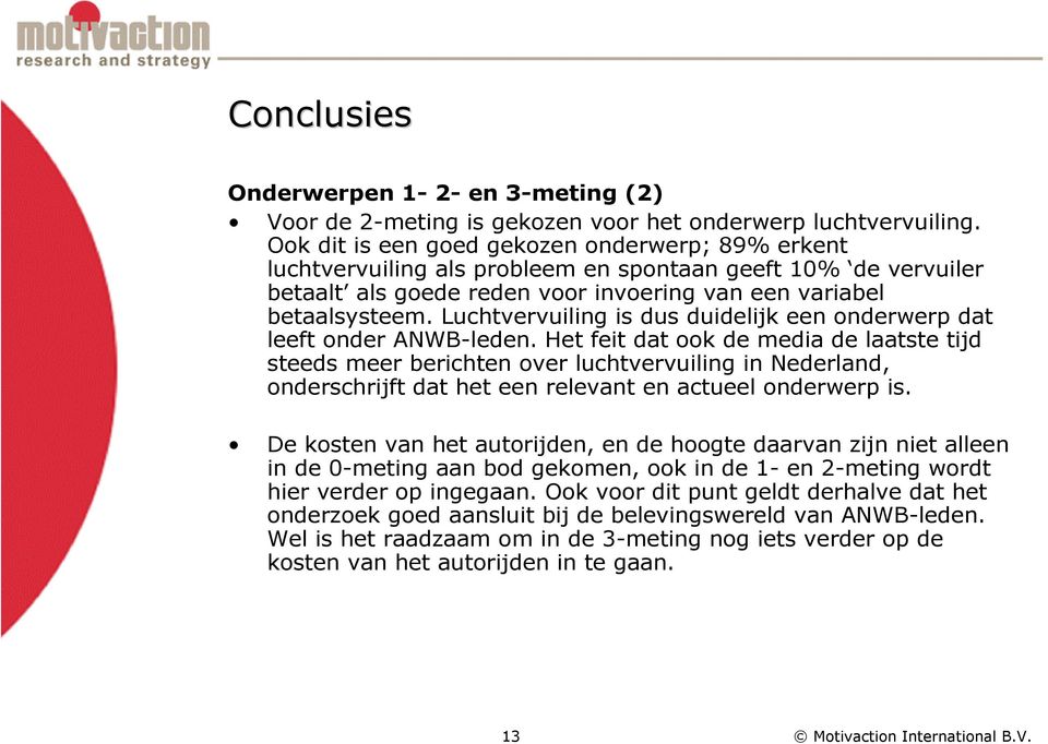 Luchtvervuiling is dus duidelijk een onderwerp dat leeft onder ANWB-leden.