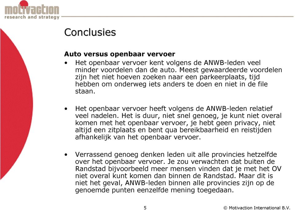 Het openbaar vervoer heeft volgens de ANWB-leden relatief veel nadelen.