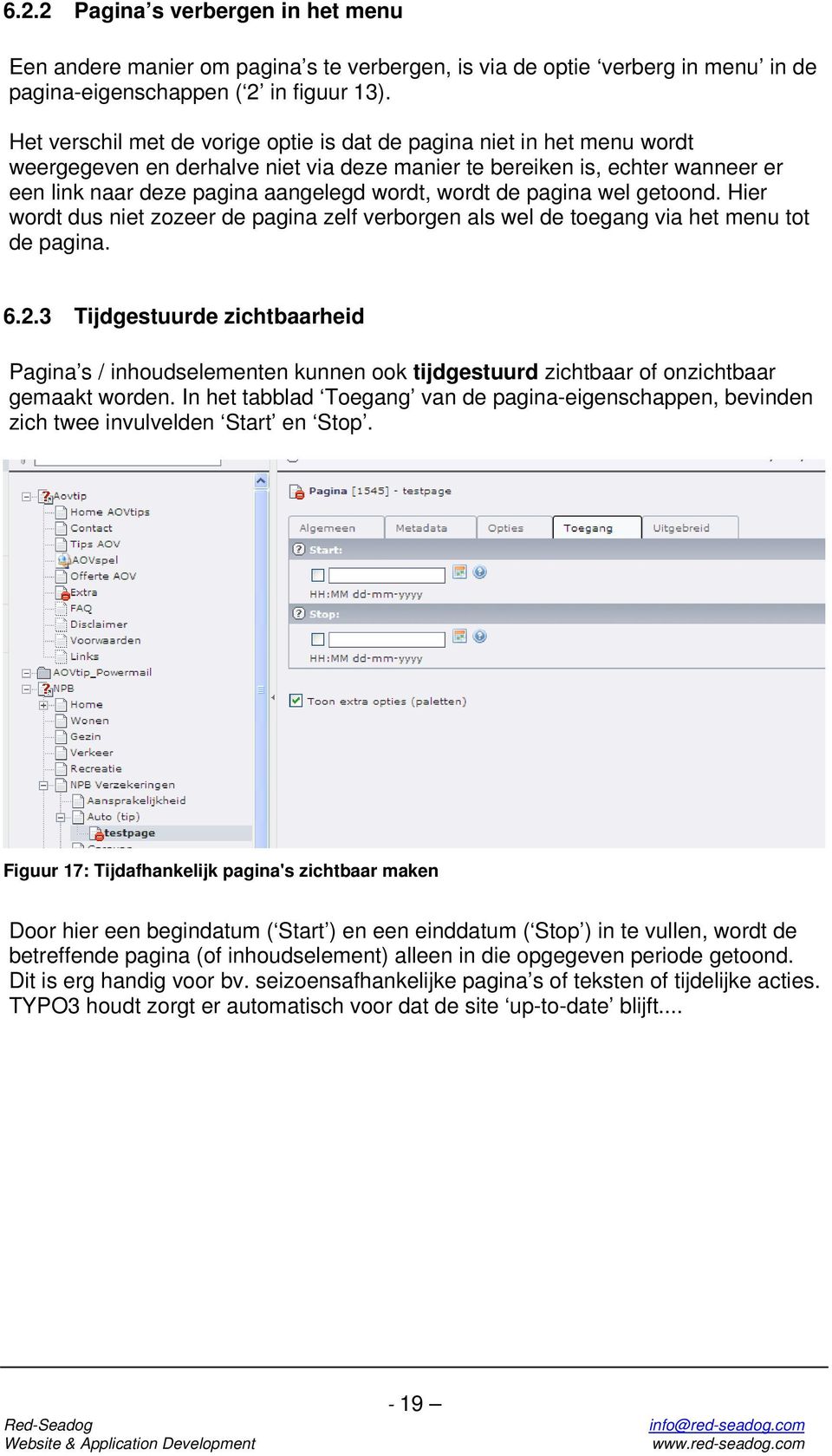 wordt de pagina wel getoond. Hier wordt dus niet zozeer de pagina zelf verborgen als wel de toegang via het menu tot de pagina. 6.2.