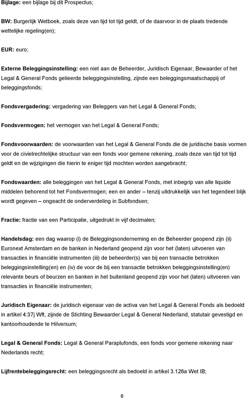 Fondsvergadering: vergadering van Beleggers van het Legal & General Fonds; Fondsvermogen: het vermogen van het Legal & General Fonds; Fondsvoorwaarden: de voorwaarden van het Legal & General Fonds