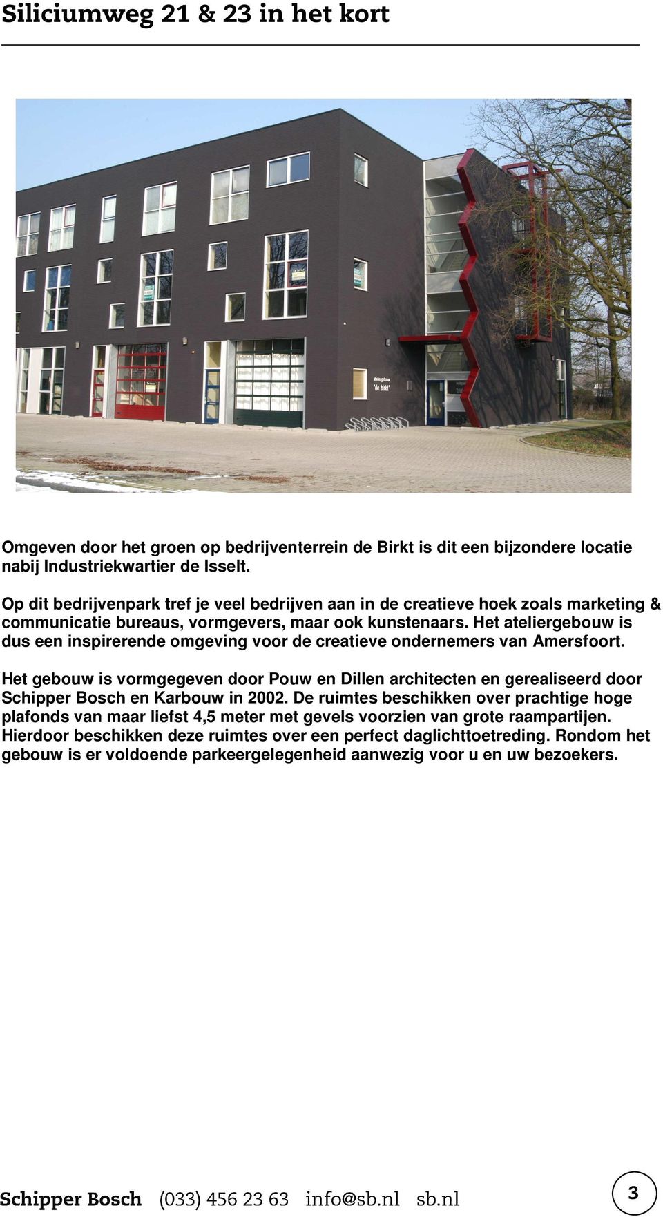 Het ateliergebouw is dus een inspirerende omgeving voor de creatieve ondernemers van Amersfoort.