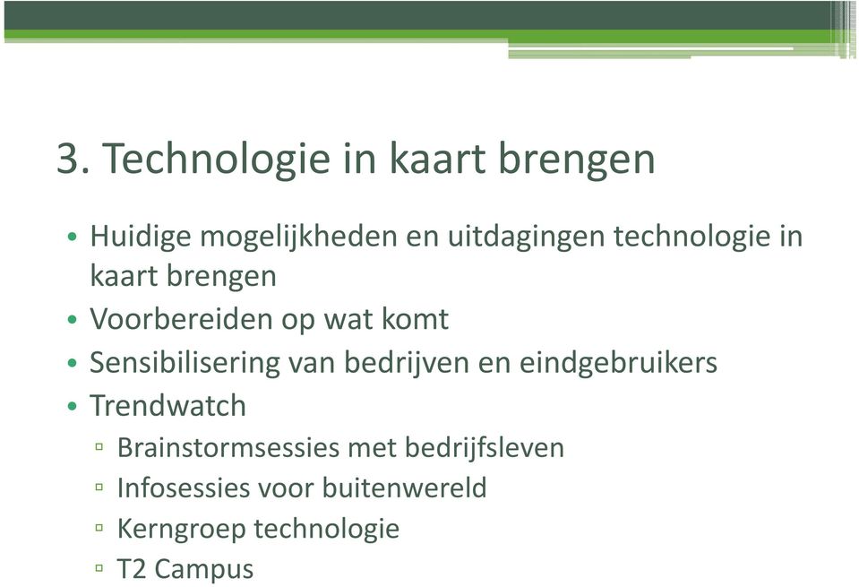 van bedrijven en eindgebruikers Trendwatch Brainstormsessies met