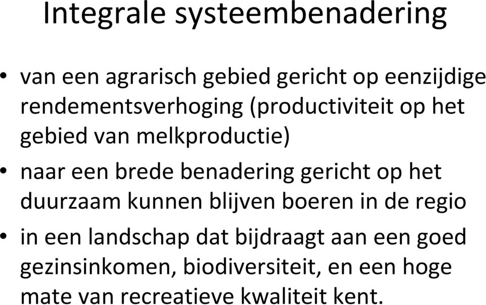 benadering gericht op het duurzaam kunnen blijven boeren in de regio in een landschap